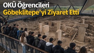 OKÜ Öğrencileri Göbeklitepe’yi Ziyaret Etti