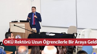 OKÜ Rektörü Uzun Öğrencilerle Bir Araya Geldi