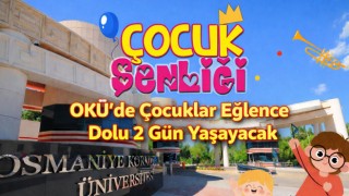 OKÜ’de Çocuklar Eğlence Dolu 2 Gün Yaşayacak