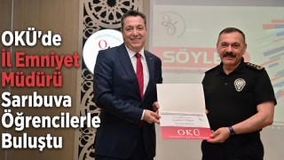 OKÜ’de İl Emniyet Müdürü Sarıbuva Öğrencilerle Buluştu