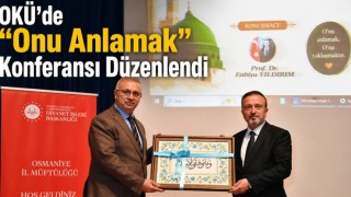 OKÜ’de “Onu Anlamak” Konferansı Düzenlendi
