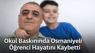 Okul Baskınında Osmaniyeli Öğrenci Hayatını Kaybetti