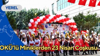 OKÜ’lü Miniklerden 23 Nisan Coşkusu