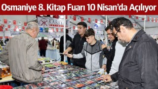 Osmaniye 8. Kitap Fuarı 10 Nisan’da Açılıyor