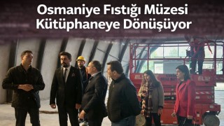 Osmaniye Fıstığı Müzesi Kütüphaneye Dönüşüyor