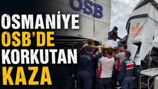 Osmaniye OSB’de Korkutan Kaza