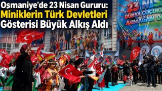 Osmaniye'de 23 Nisan Gururu