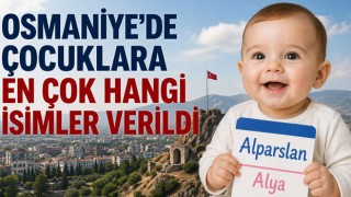Osmaniye’de Çocuklara En Çok Hangi İsimler Verildi