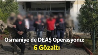 Osmaniye’de DEAŞ Operasyonu: 6 Gözaltı