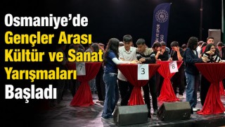 Osmaniye’de Gençler Arası Kültür ve Sanat Yarışmaları Başladı