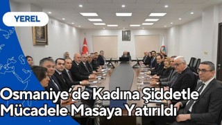 Osmaniye’de Kadına Şiddetle Mücadele Masaya Yatırıldı
