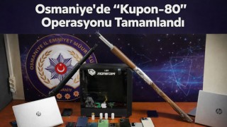 Osmaniye’de “Kupon-80” Operasyonu Tamamlandı