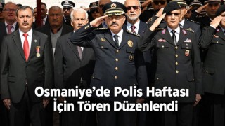 Osmaniye’de Polis Haftası İçin Tören Düzenlendi