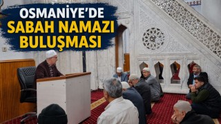 Osmaniye’de Sabah Namazı Buluşması