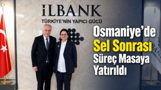 Osmaniye’de Sel Sonrası Süreç Masaya Yatırıldı