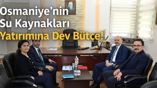 Osmaniye’nin Su Kaynakları Yatırımına Dev Bütçe!