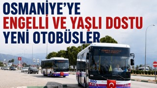 Osmaniye’ye Engelli ve Yaşlı Dostu Yeni Otobüsler