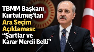 TBMM Başkanı Kurtulmuş'tan Ara Seçim Açıklaması
