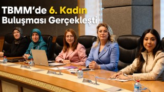 TBMM’de 6. Kadın Buluşması Gerçekleşti