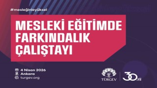 TÜRGEV mesleki eğitimin geleceğini Ankarada masaya yatırıyor