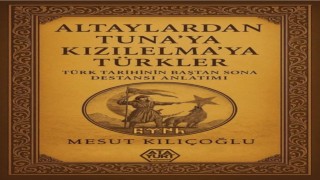 Türk tarihini anlatan ‘Altaylardan Tunaya Kızılelmaya Türkler kitabı okuyucuyla buluştu