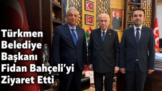 Türkmen Belediye Başkanı Fidan Bahçeli’yi Ziyaret Etti