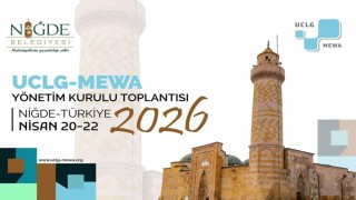 Uclg-Mewa 2026 Yönetim Kurulu Toplantısı Kentsel Yenilikçilik temasıyla Niğdede başlıyor