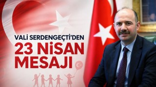 Vali Serdengeçti’den 23 Nisan Mesajı