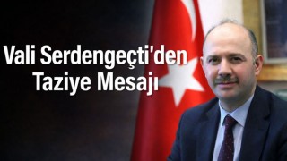 Vali Serdengeçti’den Taziye Mesajı