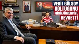 Vekil Gülsoy Koltuğunu Minik Öğrenciye Devretti