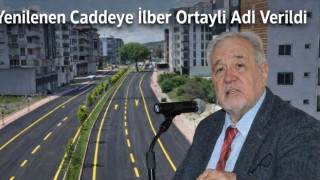 Yenilenen Caddeye İlber Ortaylı Adı Verildi
