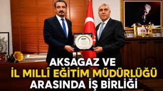 Aksagaz ve İl Millî Eğitim Müdürlüğü Arasında İş Birliği