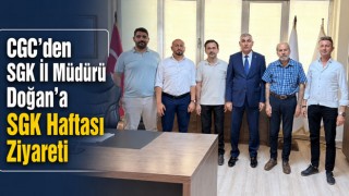 CGC’den SGK İl Müdürü Doğan’a SGK Haftası Ziyareti