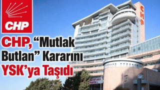 CHP, “Mutlak Butlan” Kararını YSK’ya Taşıdı