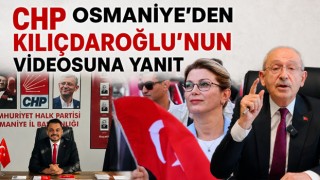 CHP Osmaniye’den Kılıçdaroğlu’nun Videosuna Yanıt