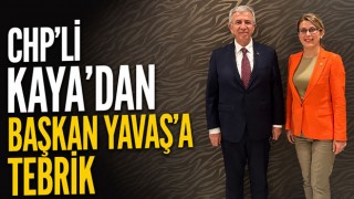 CHP’li Kaya’dan Başkan Yavaş’a Tebrik