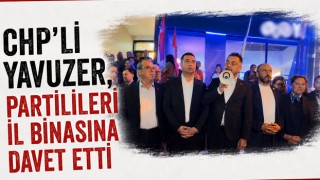 CHP’li Yavuzer, Partilileri İl Binasına Davet Etti