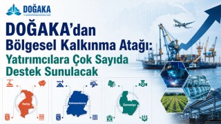 DOĞAKA’dan Bölgesel Kalkınma Atağı: Yatırımcılara Çok Sayıda Destek Sunulacak