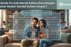 İlişkilerde En Çok Merak Edilen Davranışlar: İnsanlar Neden Sürekli Anlam Arıyor?