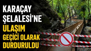Karaçay Şelalesi’ne Ulaşım Geçici Olarak Durduruldu