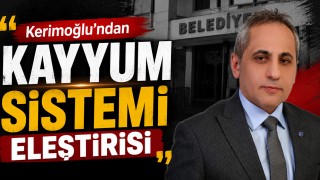 Kerimoğlu’ndan Kayyum Sistemi Eleştirisi