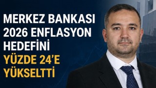 Merkez Bankası 2026 Enflasyon Hedefini Yüzde 24’e Yükseltti