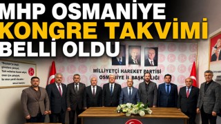 MHP Osmaniye Kongre Takvimi Belli Oldu
