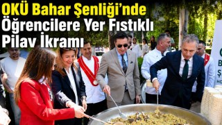 OKÜ Bahar Şenliği’nde Öğrencilere Yer Fıstıklı Pilav İkramı