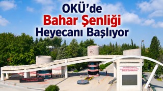OKÜ’de Bahar Şenliği Heyecanı Başlıyor