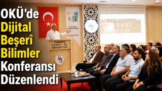 OKÜ’de Dijital Beşerî Bilimler Konferansı Düzenlendi