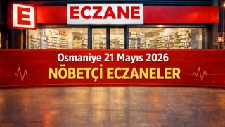 Osmaniye 21 Mayıs 2026 Nöbetçi Eczaneler