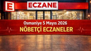 Osmaniye 5 Mayıs 2026 Nöbetçi Eczaneler Listesi