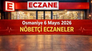 Osmaniye 6 Mayıs 2026 Nöbetçi Eczaneler