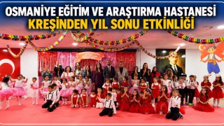 Osmaniye Eğitim ve Araştırma Hastanesi Kreşinden Yıl Sonu Etkinliği